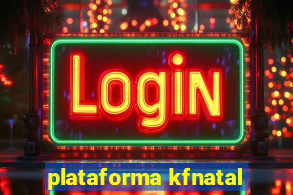 plataforma kfnatal